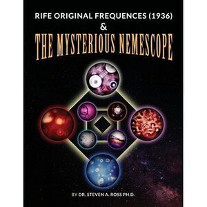 Rife Original Frequencies (1936) & The Mysterious Nemescope -- Steven Ross
